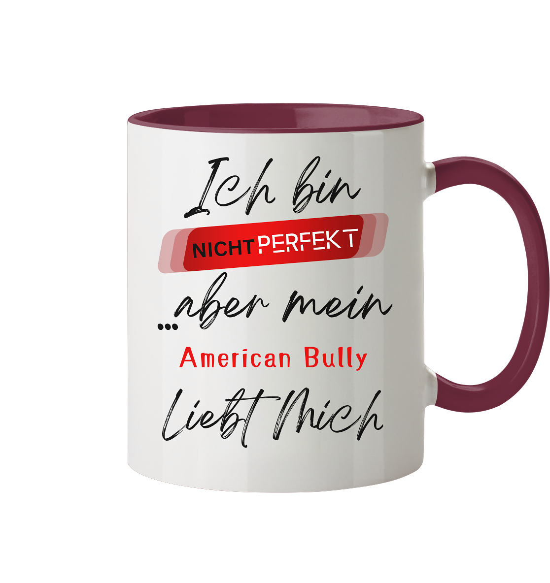 „NichtPerfekt American Bully“ – Motivationsspruch Tasse | 330 ml, Zweifarbig, Glänzend
